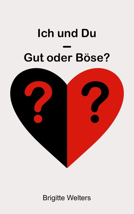 Brigitte Welters: Ich und Du - Gut oder Böse?, Buch