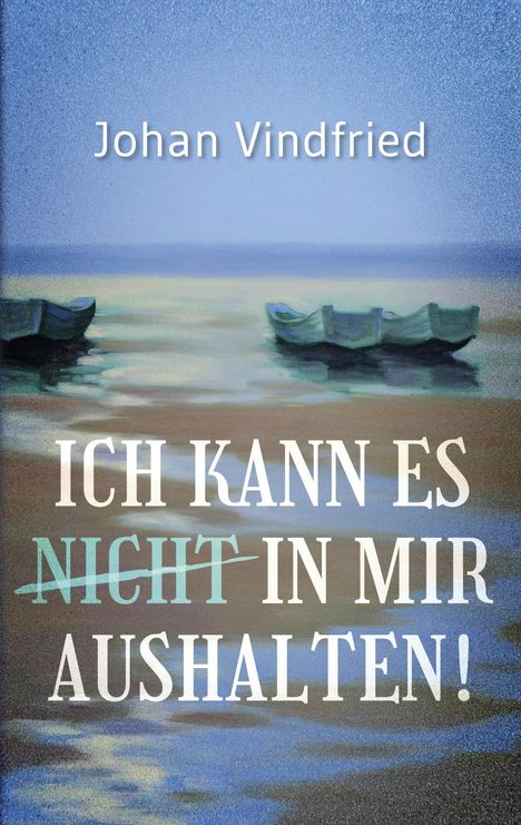 Johan Vindfried: Ich kann es (nicht) in mir aushalten, Buch