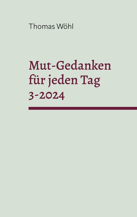 Thomas Wöhl: Mut-Gedanken für jeden Tag 3-2024, Buch