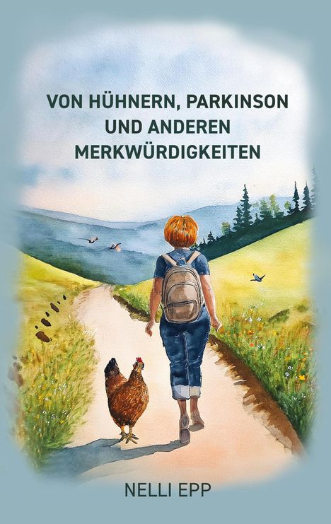 Nelli Epp: Von Hühnern, Parkinson und. anderen Merkwürdigkeiten, Buch