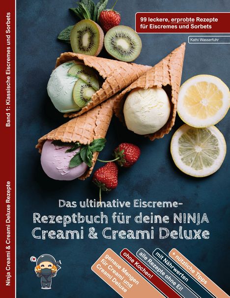 Kathi Wasserfuhr: Das ultimative Eiscreme-Rezeptbuch für deine NINJA Creami &amp; Creami Deluxe, Buch