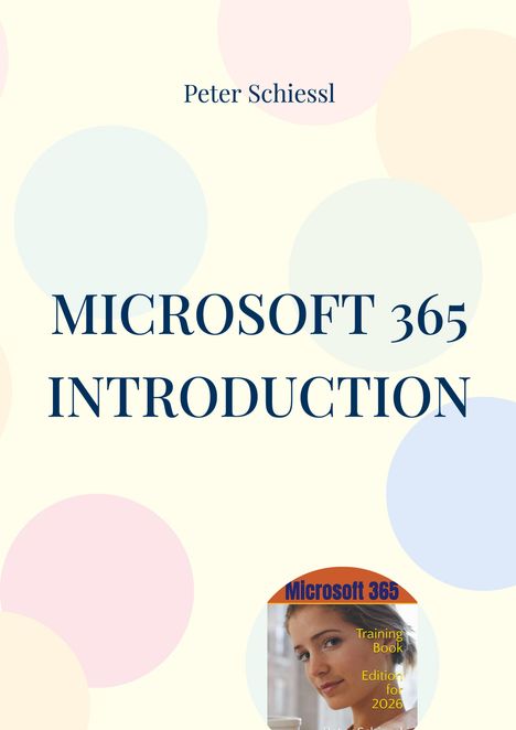„Peter Schiessl“ oben, „MICROSOFT 365 INTRODUCTION“ in der Mitte. Hintergrund aus bunten Kreisen.