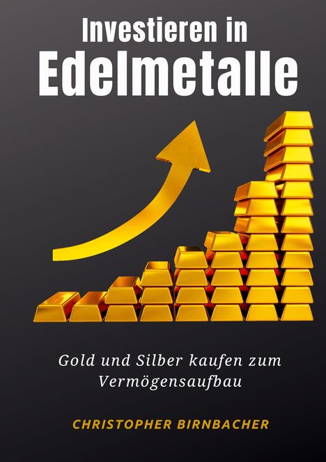 Christopher Birnbacher: Investieren in Edelmetalle, Buch