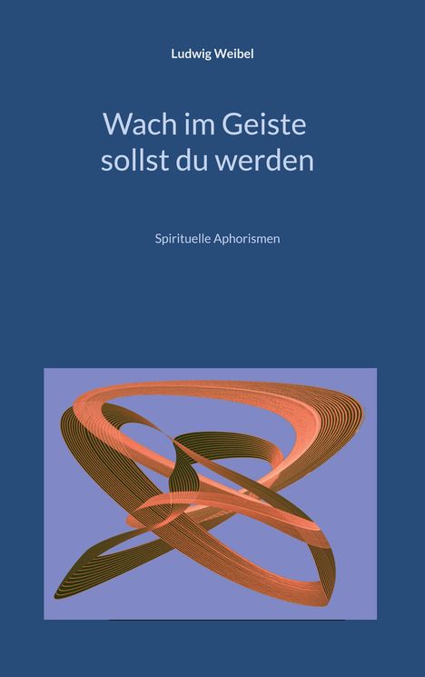 Ludwig Weibel: Wach im Geiste sollst du werden, Buch