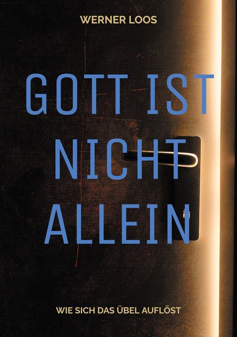 Werner Loos: Gott ist nicht allein, Buch