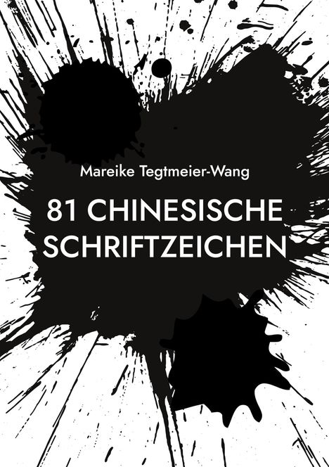 Mareike Tegtmeier-Wang: 81 chinesische Schriftzeichen, Buch