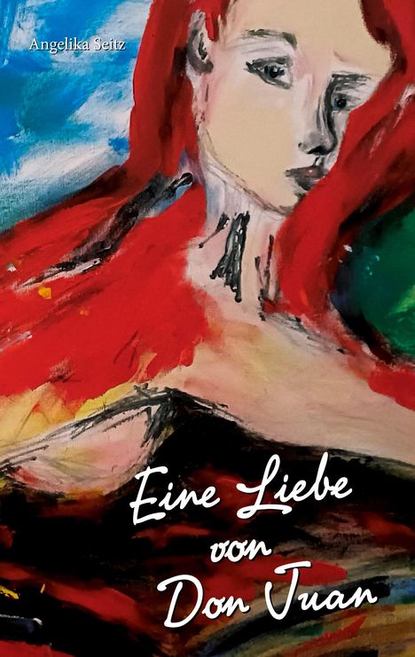 Angelika Seitz: Eine Liebe von Don Juan, Buch