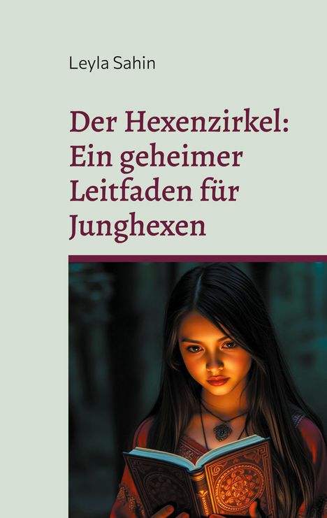 Leyla Sahin: Der Hexenzirkel - Ein geheimer Leitfaden für Junghexen, Buch