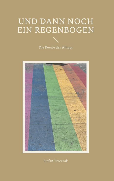 Stefan Trzeczak: Und dann noch ein Regenbogen, Buch