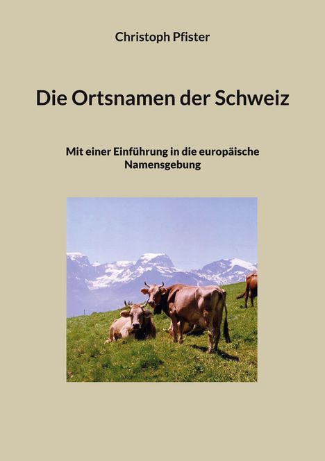 Christoph Pfister: Die Ortsnamen der Schweiz, Buch