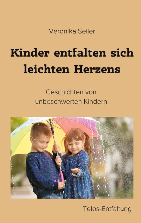 Veronika Seiler: Kinder entfalten sich leichten Herzens, Buch