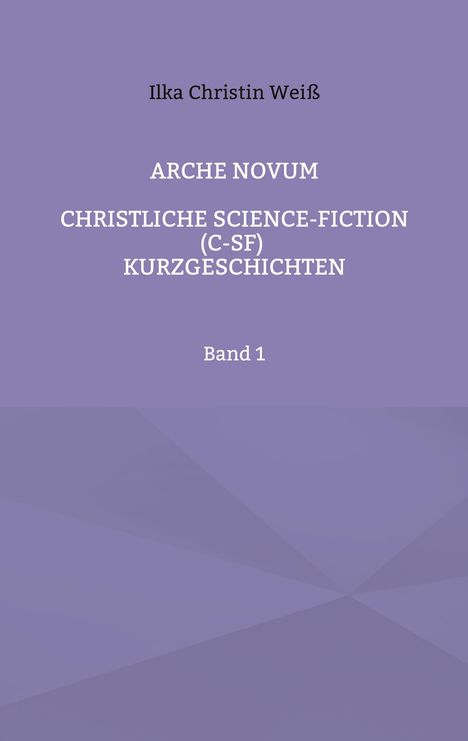 Ilka Christin Weiß: Arche Novum, Buch