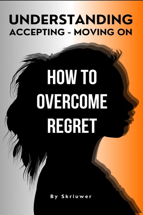 Skriuwer. com: How to Overcome Regret, Buch