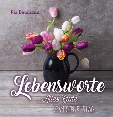 Pia Baumann: Baumann, P: Lebensworte, Buch