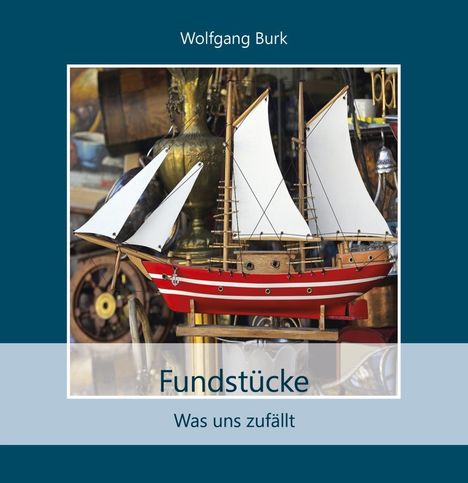 Wolfgang Burk: Burk, W: Fundstücke, Buch