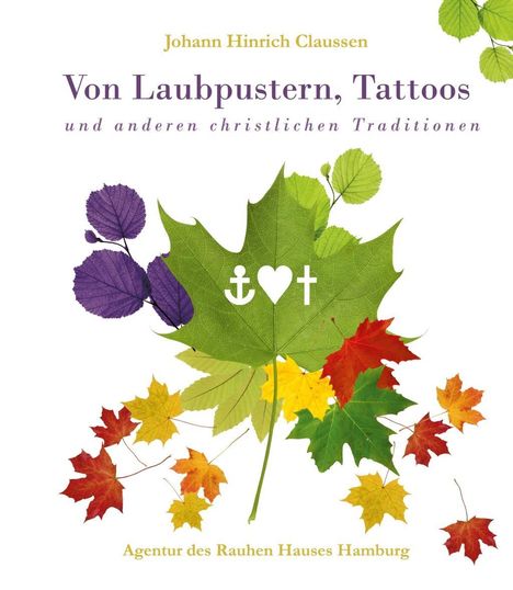 Johann Hinrich Claussen: Von Laubpustern, Tattoos und anderen christlichen Traditionen, Buch