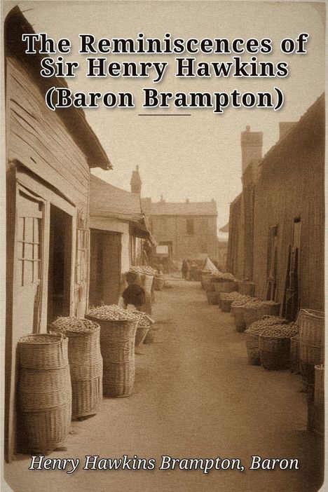 Text: "The Reminiscences of Sir Henry Hawkins (Baron Brampton)" und "Henry Hawkins Brampton, Baron". Straßenansicht mit Körben.