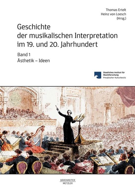 Geschichte der musikalischen Interpretation im 19. und 20. Jahrhundert, Band 1: Ästhetik – Ideen, Buch