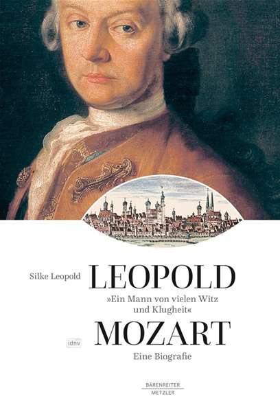 Leopold Mozart. "Ein Mann von vielen Witz und Klugheit", Buch