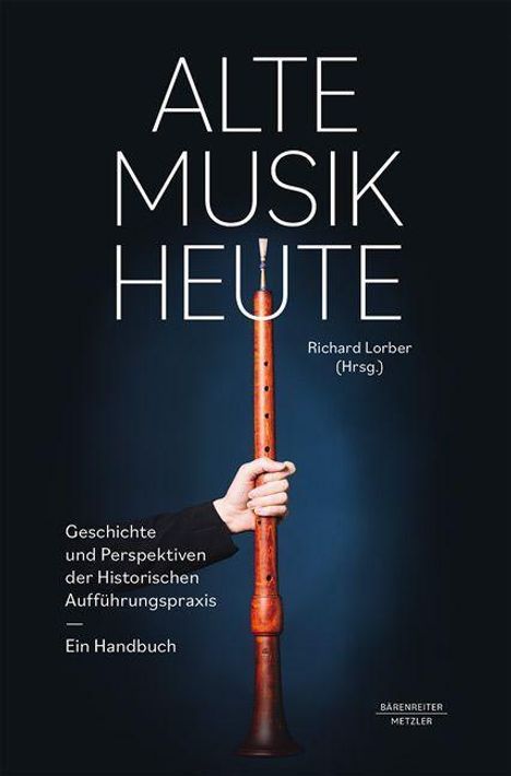 Alte Musik heute -Geschichte und Perspektiven Historischer A, Buch