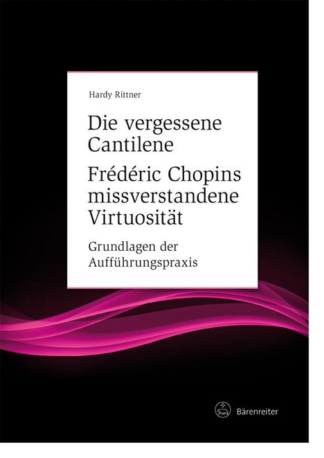 Hardy Rittner: Die vergessene Cantilene. Frédéric Chopins missverstandene Virtuosität, Buch