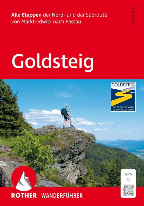 "Alle Etappen der Nord- und der Südroute von Marktredwitz nach Passau." Wanderer auf Felsen, blaues Logo Goldsteig.