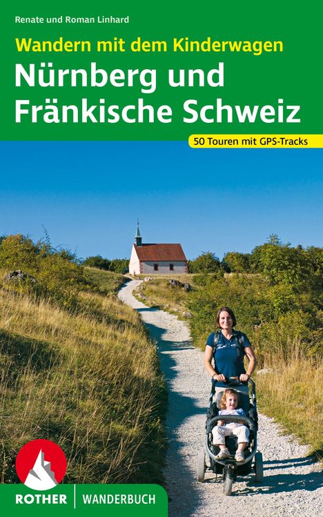 Renate Linhard: Wandern mit dem Kinderwagen Nürnberg - Fränkische Schweiz, Buch
