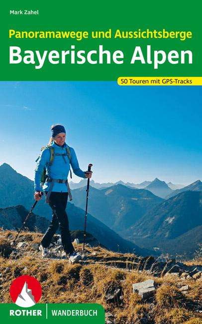 Mark Zahel: Panoramawege und Aussichtsberge Bayerische Alpen, Buch