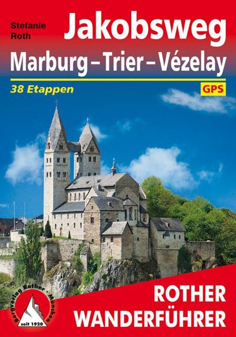 Stefanie Roth: Rother Wanderführer Jakobsweg Marburg - Trier - Vézelay, Buch