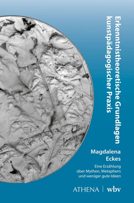 Magdalena Eckes: Erkenntnistheoretische Grundlagen kunstpädagogischer Praxis, Buch