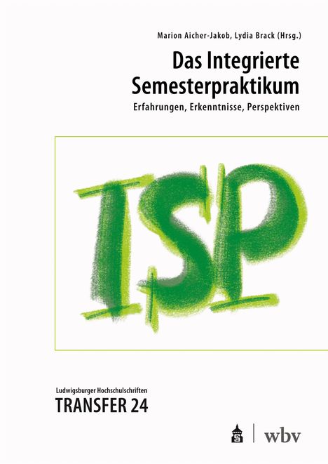 "Das Integrierte Semesterpraktikum: Erfahrungen, Erkenntnisse, Perspektiven." Titel auf weißem Hintergrund, grüne Illustration "ISP".