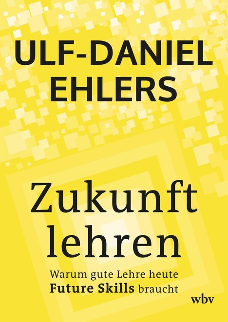 "Zukunft lehren: Warum gute Lehre heute Future Skills braucht" auf gelbem Hintergrund mit geometrischen Mustern.