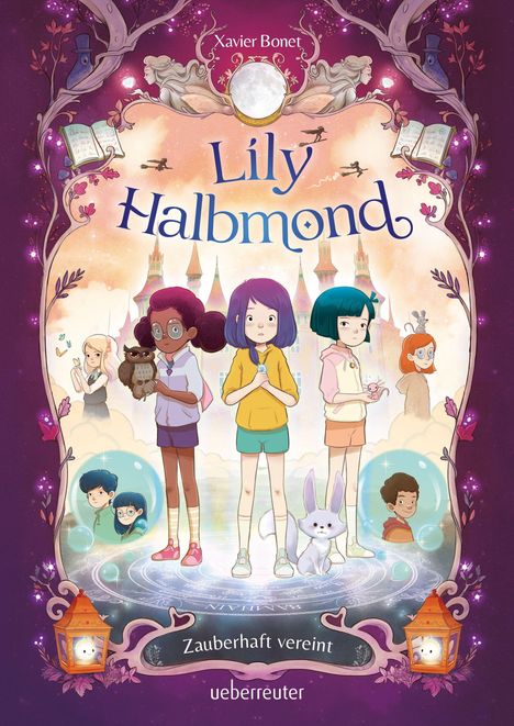 Xavier Bonet: Lily Halbmond - Zauberhaft vereint (Lily Halbmond, Bd. 2), Buch