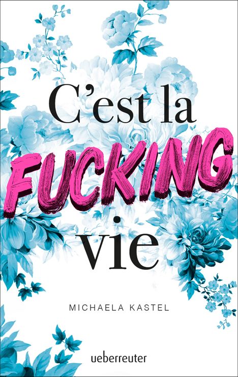Michaela Kastel: Kastel, M: C'est la fucking vie, Buch