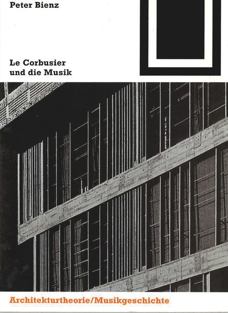 Peter Bienz: Le Corbusier und die Musik, Buch