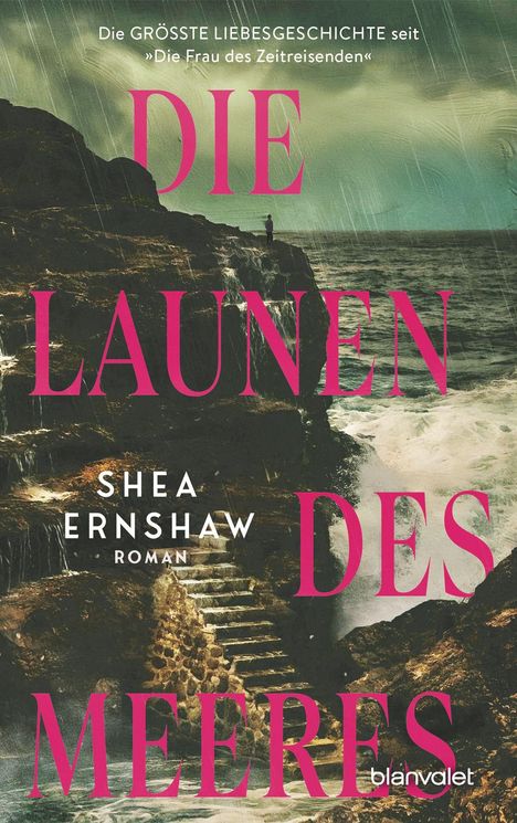 Oben steht: "Die GRÖSSTE LIEBESGESCHICHTE seit 'Die Frau des Zeitreisenden'". Titel: "Die Launen des Meeres". Unten Autor: Shea Ernshaw. Im Hintergrund stürmische Klippen und ein Mensch am Rand.