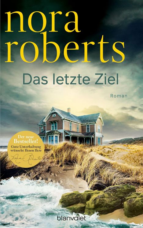 "Nora Roberts, Das letzte Ziel, Roman. Der neue Bestseller!" zeigt ein Haus in einer Dünenlandschaft mit stürmischer See.
