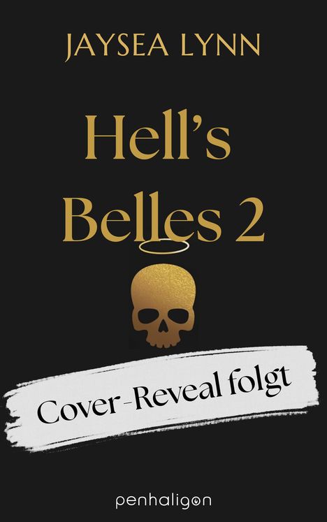 "Cover-Reveal folgt" steht auf einem Pinselstrich. Titel: "Hell's Belles 2". Goldener Totenkopf mit Heiligenschein.