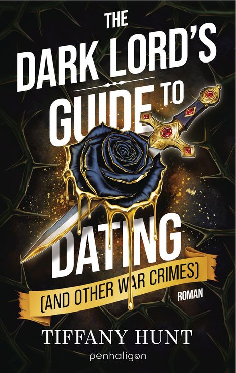 "The Dark Lord's Guide to Dating (And Other War Crimes)" von Tiffany Hunt. Schwarze Rose auf einem Schwert mit goldenen Details.