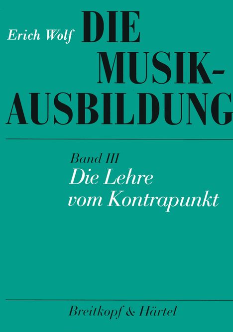 Erich Wolf: Die Musikausbildung III. Die Lehre vom Kontrapunkt, Buch
