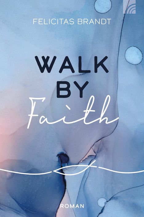 Felicitas Brandt: Walk by FAITH, Buch