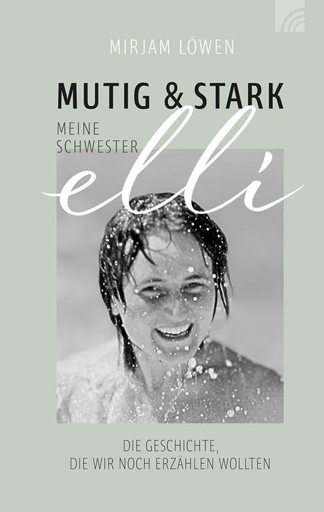 Mirjam Löwen: Mutig und stark - Meine Schwester Elli, Buch