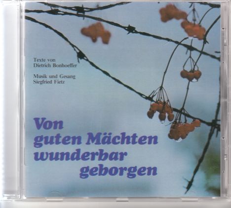 Dietrich Bonhoeffer: Von guten Mächten wunderbar geborgen. CD, CD