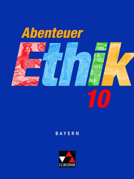 Ingeborg Arnold: Abenteuer Ethik 10 Schülerband Bayern, Buch