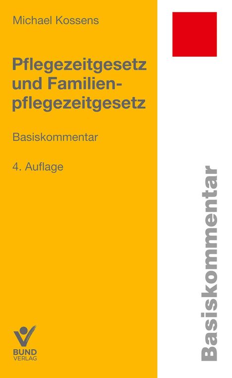 Michael Kossens: Pflegezeitgesetz und Familienpflegezeitgesetz, Buch