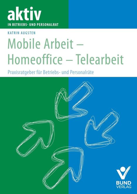 Katrin Augsten: Augsten, K: Mobile Arbeit - Homeoffice - Telearbeit, Buch
