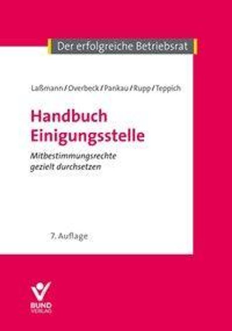 "Der erfolgreiche Betriebsrat. Handbuch Einigungsstelle. Mitbestimmungsrechte gezielt durchsetzen. 7. Auflage. Bund-Verlag-Logo."