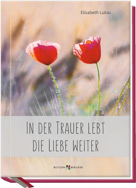 Elisabeth Lukas: In der Trauer lebt die Liebe weiter, Buch