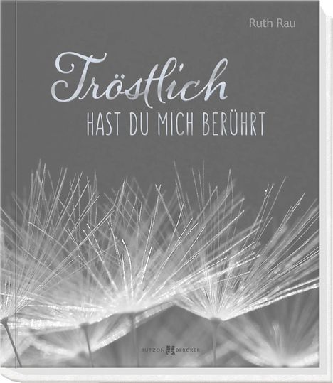 Ruth Rau: Tröstlich hast du mich berührt, Buch