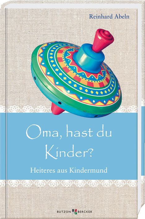 Reinhard Abeln: Oma, hast du Kinder?, Buch